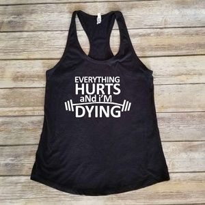 Everything Hurts Workout Shirt / gym tank top